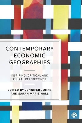 Contemporary Economic Geographies: Inspiring, Critical and Plural Perspectives by MacNeil Taylor, Faith