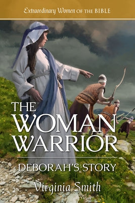 The Woman Warrior: Deborah's Story by Smith, Virginia