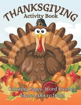 Thanksgiving Activity Book for Kids: Coloring Pages, Word Puzzles, Mazes, Dot to Dot, Ages 4 - 10 by The Barbai