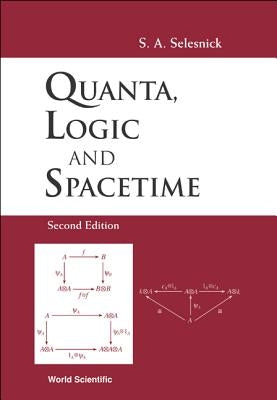 Quanta, Logic and Spacetime (2nd Edition) by Selesnick, Stephen A.