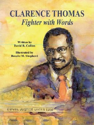 Clarence Thomas: Fighter with Words by Collins, David