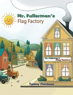 Mr. Fullerman's Flag Factory by Fleishman, Tammy