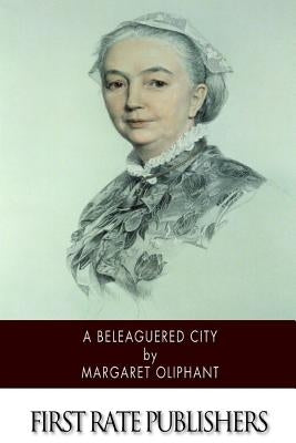 A Beleaguered City by Oliphant, Margaret