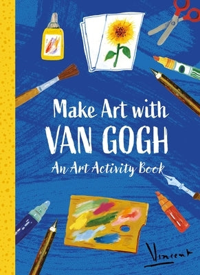 Make Art with Van Gogh: A Creative Activity Book by Laurence King Publishing, Laurence King