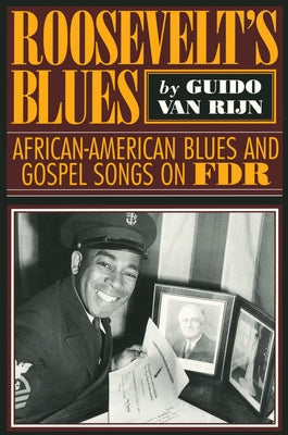 Rooseveltas Blues: African-American Blues and Gospel Songs on FDR by Rijn, Guido Van