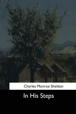 In His Steps by Sheldon, Charles Monroe