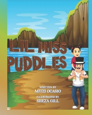 Lil Miss Puddles: A Delightful Story for Small Children to Explain the Importance of Water by Gill, Sheza