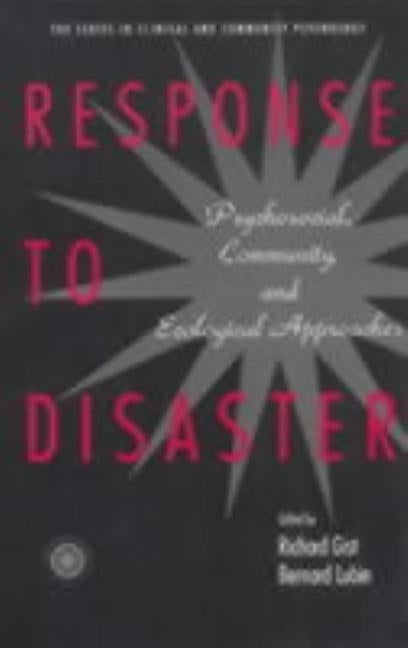 Response to Disaster: Psychosocial, Community, and Ecological Approaches by Gist, Richard