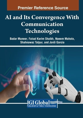 AI and Its Convergence With Communication Technologies by Muneer, Badar