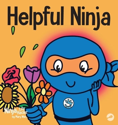 Helpful Ninja: A Children's Book About Being a Helper by Nhin, Mary
