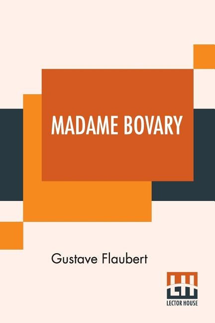 Madame Bovary: Translated From The French By Eleanor Marx-Aveling by Flaubert, Gustave