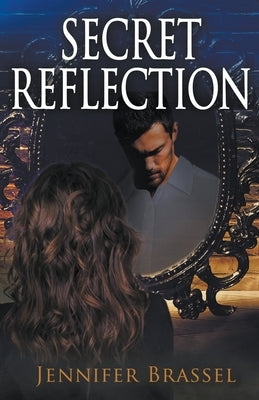 Secret Reflection by Brassel, Jennifer