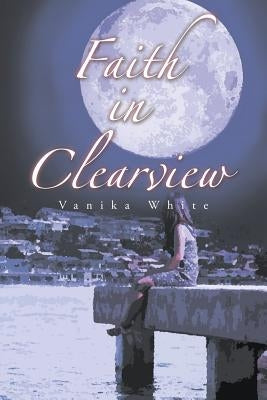 Faith in Clearview by White, Vanika