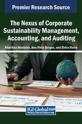 The Nexus of Corporate Sustainability Management, Accounting, and Auditing by Monteiro, Albertina