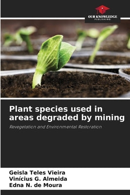 Plant species used in areas degraded by mining by Teles Vieira, Geisla