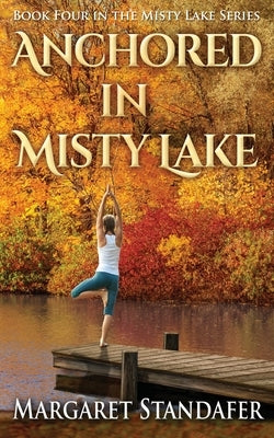 Anchored in Misty Lake: Book Four in the Misty Lake Series by Standafer, Margaret