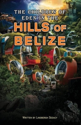 The Children of Eden in the Hills of Belize by Sedacy, Lindbergh