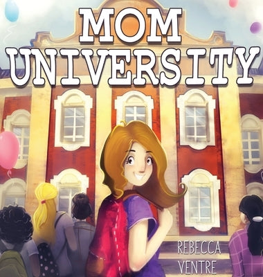 Mom University by Ventre, Rebecca