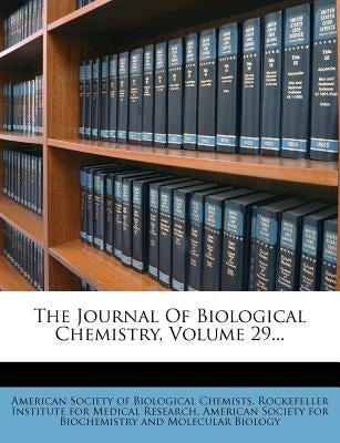 The Journal Of Biological Chemistry, Volume 29... by American Society of Biological Chemists