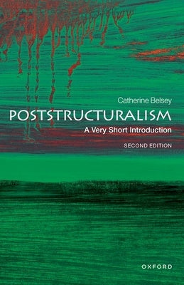 Poststructuralism: A Very Short Introduction by Belsey, Catherine