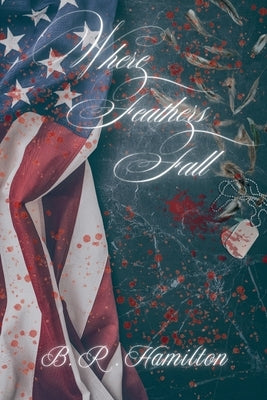 Where Feathers Fall by Hamilton, B. R.