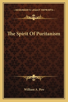 The Spirit Of Puritanism by Pew, William A.