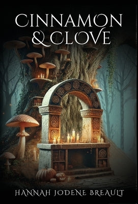 Cinnamon & Clove by Breault, Hannah Jodene