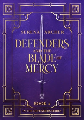 Defenders and the Blade of Mercy by Archer, Serena
