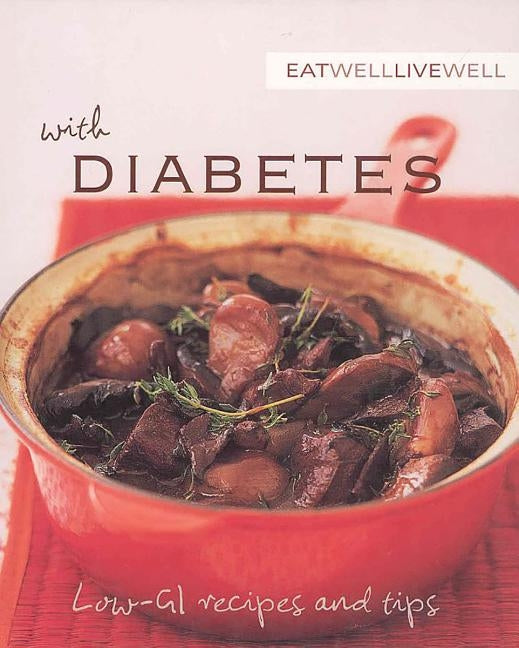 Eat Well, Live Well with Diabetes: Low-GI Recipes and Tips by Kingham, Karen