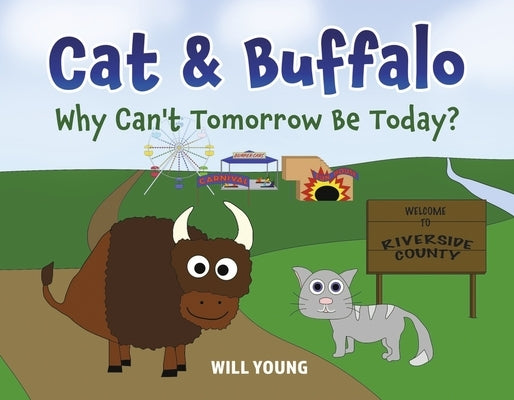 Cat and Buffalo: Why Can't Tomorrow Be Today: Volume 1 by Young, Will