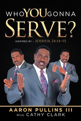 Who You Gonna Serve? by Pullins, Aaron, III
