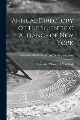Annual Directory of the Scientific Alliance of New York; 1891-1901 (INCOMPL.) (BD W/O 1895,1899,1900) by Scientific Alliance of New York
