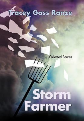 Storm Farmer: Collected Poems by Ranze, Tracey Gass