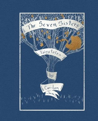 The Seven Sisters' Fairytales by Jones, Cari Lyn