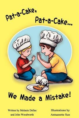 Pat-A-Cake, Pat-A-Cake... We Made A Mistake! by Dellas, Melanie