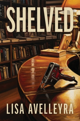 Shelved: What If Your Next Chapter Begins with a Book? by Avelleyra, Lisa