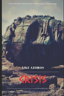 Crisis: A Novel of Life in Greece During Its Great Economic Crisis by Azoros, Nike