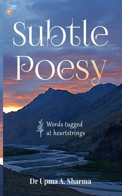 Subtle Poesy by A. Sharma, Upma