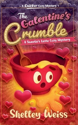 The Galentine's Crumble by Weiss, Shelley