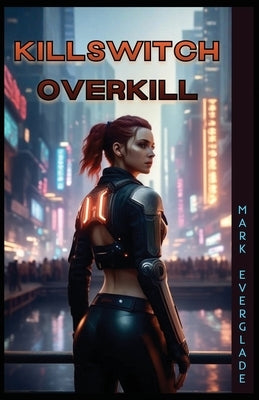 Killswitch Overkill by Everglade, Mark