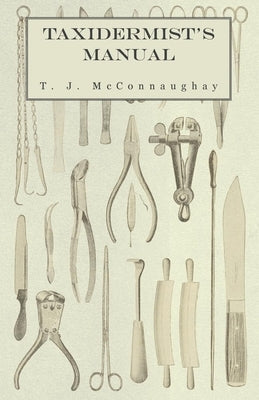Taxidermist's Manual by McConnaughay, T. J.