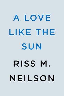 A Love Like the Sun by Neilson, Riss M.