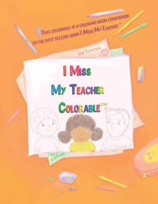 I Miss My Teacher Colorable by Thompson, Lisa