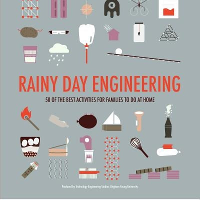 Rainy Day Engineering: 50 of the best engineering activities families can do at home by Costello, Amy