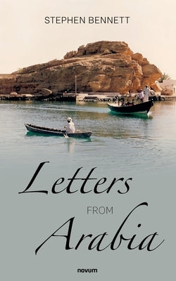 Letters from Arabia by Bennett, Stephen