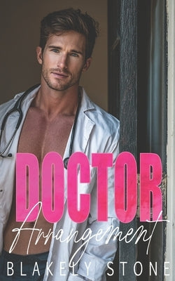 Doctor Arrangement: A Fake Engagement One Night Stand Romance by Stone, Blakely