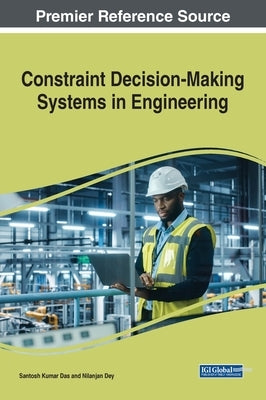 Constraint Decision-Making Systems in Engineering by Das, Santosh Kumar