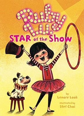 Ruby Lu, Star of the Show by Look, Lenore
