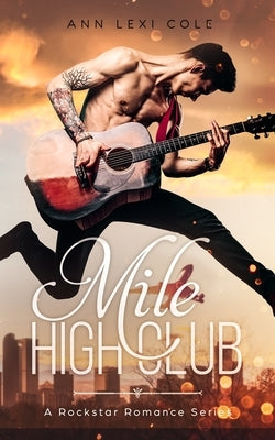 Mile High Club: A Rockstar Romance Series by Cole, Ann Lexi