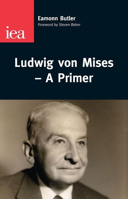 Ludwig Von Mises--A Primer by Butler, Eamonn